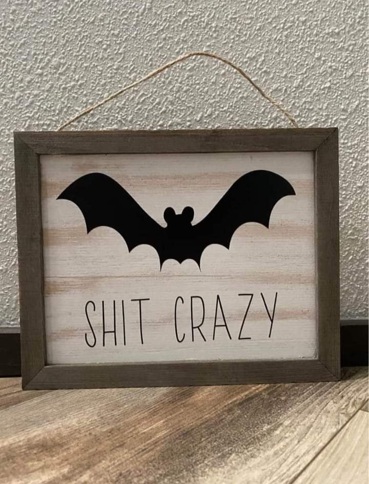 Bat Shit Crazy Wood Sign