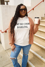 Load image into Gallery viewer, Simply Love Full Size JUST BE COOL DARLING Short Sleeve T-Shirt